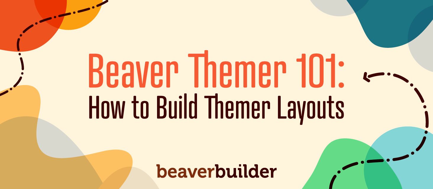 Beaver Themer 101 Beaver Themer Layouts