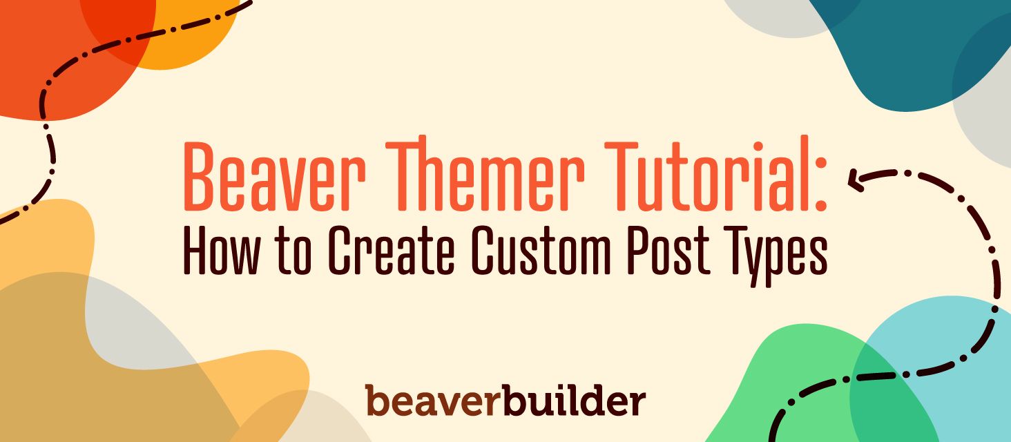 How to Create Custom Post Types with Beaver Themer How to Create Custom Post Types with Beaver Themer