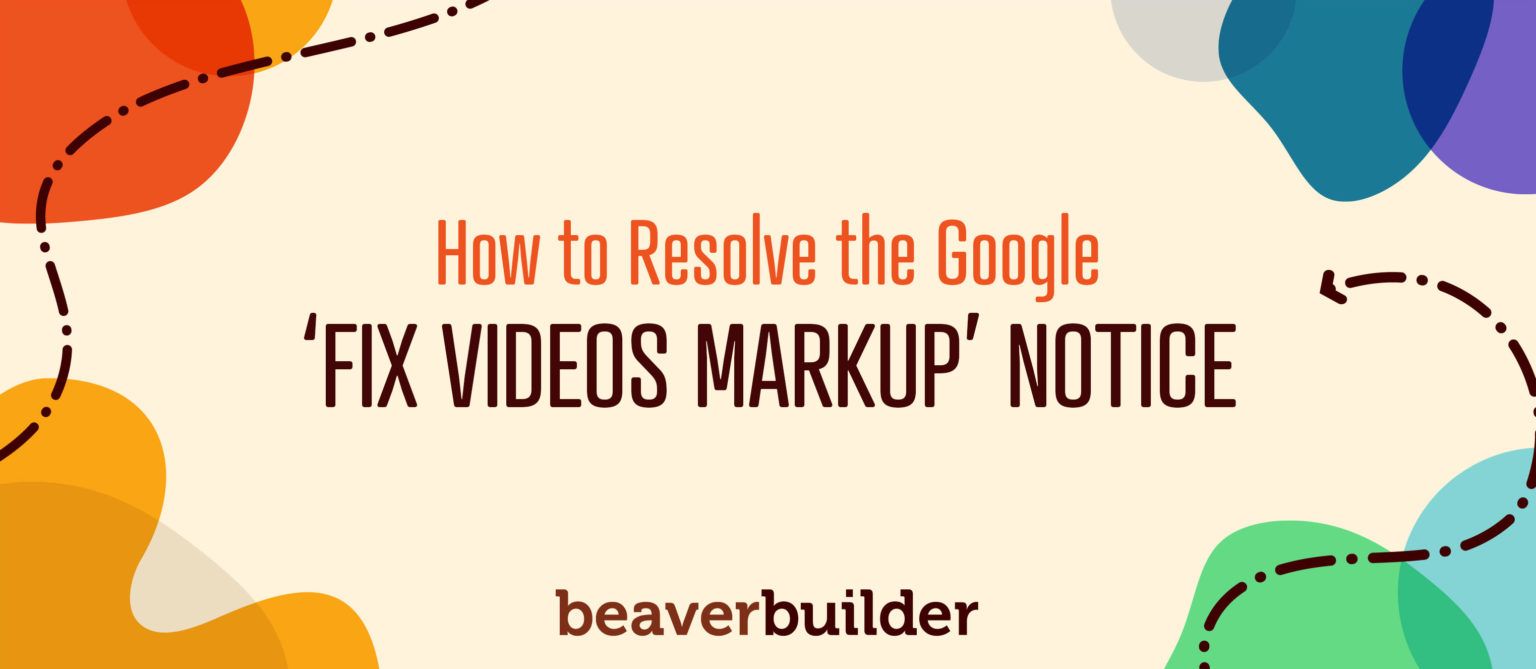 How to Solve Google Fix Video Markup Notice in Beaver Builder Google Fix Video Markup Notice in Beaver Builder